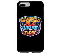 After God Made Me 82 Years Ago He Said Tada 82nd Birthday Case for iPhone 7 Plus/8 Plus