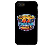 After God Made Me 82 Years Ago He Said Tada 82nd Birthday Case for iPhone SE (2020) / 7/8