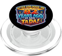 After God Made Me 82 Years Ago He Said Tada 82nd Birthday PopSockets PopGrip for MagSafe