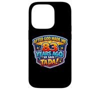 After God Made Me 83 Years Ago He Said Tada 83rd Birthday Case for iPhone 14 Pro