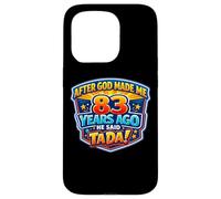 After God Made Me 83 Years Ago He Said Tada 83rd Birthday Case for iPhone 15 Pro