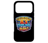 After God Made Me 83 Years Ago He Said Tada 83rd Birthday Case for iPhone 17 Pro