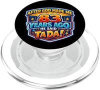 After God Made Me 83 Years Ago He Said Tada 83rd Birthday PopSockets PopGrip for MagSafe