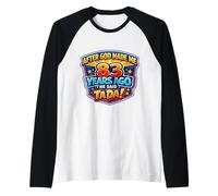 After God Made Me 83 Years Ago He Said Tada 83rd Birthday Raglan Baseball Tee
