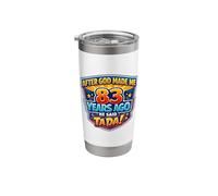 After God Made Me 83 Years Ago He Said Tada 83rd Birthday Stainless Steel Insulated Tumbler