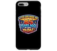 After God Made Me 85 Years Ago He Said Tada 85th Birthday Case for iPhone 7 Plus/8 Plus