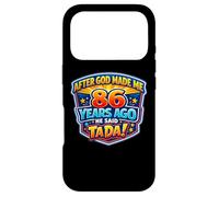 After God Made Me 86 Years Ago He Said Tada 86th Birthday Case for iPhone 17 Pro