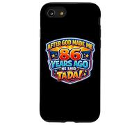 After God Made Me 86 Years Ago He Said Tada 86th Birthday Case for iPhone SE (2020) / 7/8