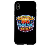 After God Made Me 86 Years Ago He Said Tada 86th Birthday Case for iPhone XS Max