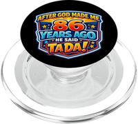 After God Made Me 86 Years Ago He Said Tada 86th Birthday PopSockets PopGrip for MagSafe