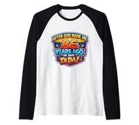 After God Made Me 86 Years Ago He Said Tada 86th Birthday Raglan Baseball Tee