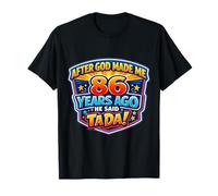 After God Made Me 86 Years Ago He Said Tada 86th Birthday T-Shirt