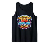 After God Made Me 86 Years Ago He Said Tada 86th Birthday Tank Top