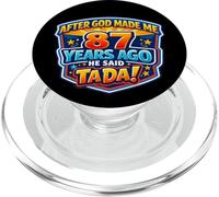 After God Made Me 87 Years Ago He Said Tada 87th Birthday PopSockets PopGrip for MagSafe