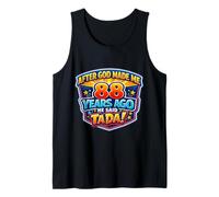 After God Made Me 88 Years Ago He Said Tada 88th Birthday Tank Top