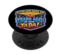 After God Made Me 9 Years Ago He Said Tada 9th Birthday Fun PopSockets Adhesive PopGrip