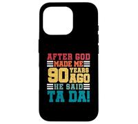 After God Made Me 90 Years Ago He said Ta da 90th Birthday Case for iPhone 16 Pro