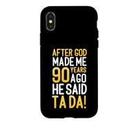 After God Made Me 90 Years Ago He Said Ta Da 90th Birthday Case for iPhone X/XS