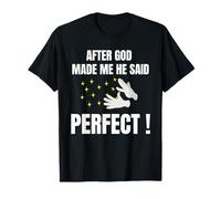 After God Made Me He Said Perfect Ta Da Shirt Funny God T-Shirt