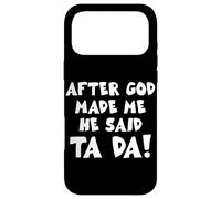 After God Made Me He Said Ta Da Christian Quote Funny Case for iPhone 17 Pro Max
