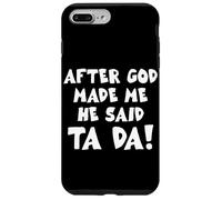 After God Made Me He Said Ta Da Christian Quote Funny Case for iPhone 7 Plus/8 Plus