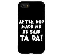 After God Made Me He Said Ta Da Christian Quote Funny Case for iPhone SE (2020) / 7/8
