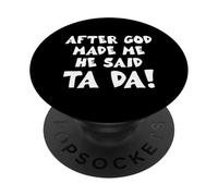 After God Made Me He Said Ta Da Christian Quote Funny PopSockets Adhesive PopGrip