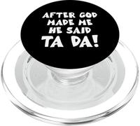 After God Made Me He Said Ta Da Christian Quote Funny PopSockets PopGrip for MagSafe