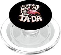 After God Made Me He Said Ta Da Flamingo PopSockets PopGrip for MagSafe