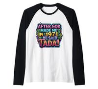 After God Made Me in 1971 He Said Tada Womens Birthday Party Raglan Baseball Tee