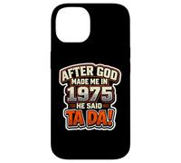 After God Made Me In 1975 He Said Tada Mens Birthday Party Case for iPhone 14