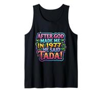 After God Made Me in 1977 He Said Tada Womens Birthday Party Tank Top