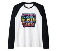 After God Made Me in 1978 He Said Tada Womens Birthday Party Raglan Baseball Tee