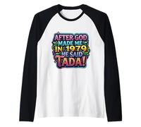 After God Made Me in 1979 He Said Tada Womens Birthday Party Raglan Baseball Tee