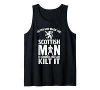 After God Made The Scottish Man He Grinned and Said Kilt It Tank Top