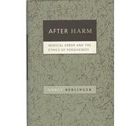 After Harm - Medical Error and the Ethics of Forgiveness