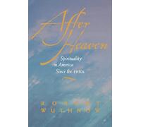 After Heaven: Spirituality in America Since the 1950s