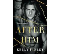After Him: A Dark, Second Chance, Enemies-to-Lovers Romance (All For You Duet, 1)