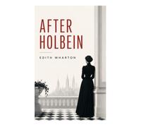 After Holbein: A Classic Tale of 1920s New York Society, Aging Aristocrats, Class Performance, Memory, and Mortality