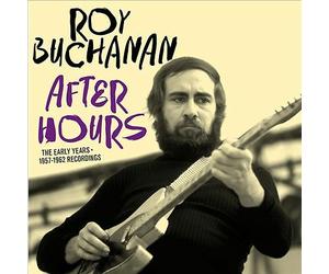 After Hours: the Early Years 1956-1962 by Roy Buchanan (CD, 2016)