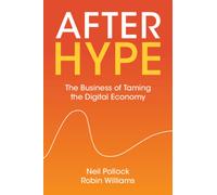 After Hype : The Business of Taming the Digital Economy