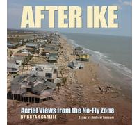 After Ike: Aerial Views from the No-fly Zone (Gulf Coast Studies): 17 (Gulf Coast Books, Sponsored by Texas A&m University-Corpus C)
