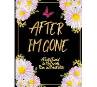 after i'm gone: A Trusted Journal for My Property, Plans, and Private Notes