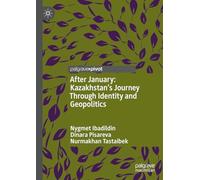 After January: Kazakhstan's Journey Through Identity and Geopolitics (Palgrave Series in Asia and Pacific Studies)