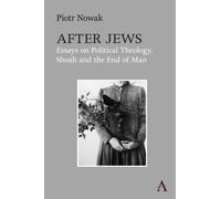 After Jews : Essays on Political Theology, Shoah and the End of Man