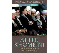 After Khomeini: Iran Under His Successors