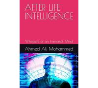 AFTER LIFE INTELLIGENCE: Whispers of an Immortal Mind