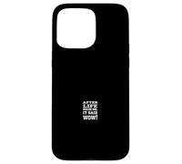 AFTER LIFE MADE ME, IT SAID WOW! Bold Typographic Statement Case for iPhone 15 Pro Max