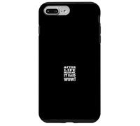 AFTER LIFE MADE ME, IT SAID WOW! Bold Typographic Statement Case for iPhone 7 Plus/8 Plus
