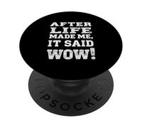 AFTER LIFE MADE ME, IT SAID WOW! Bold Typographic Statement PopSockets Adhesive PopGrip